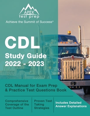 CDL Study Guide 2022-2023: CDL Manual for Exam Prep and Practice Test Questions Book [Includes Detailed Answer Explanations] by Lefort, J. M.