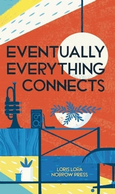 Eventually Everything Connects by Lora, Loris