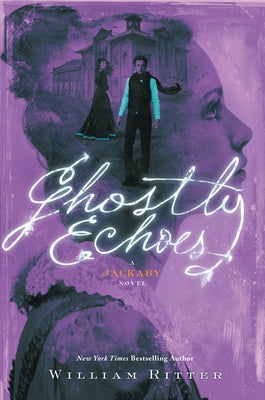 Ghostly Echoes: A Jackaby Novel by Ritter, William