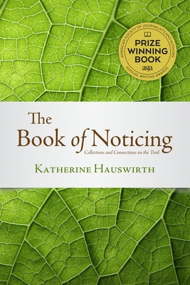 Book of Noticing: Collections and Connections: On the Trail by Hauswirth, Katherine