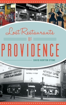 Lost Restaurants of Providence by Stone, David Norton