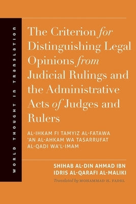 Criterion for Distinguishing Legal Opinions from Judicial Rulings and the Administrative Acts of Judges and Rulers by Al-Qarafi Al-Maliki, Shihab Al