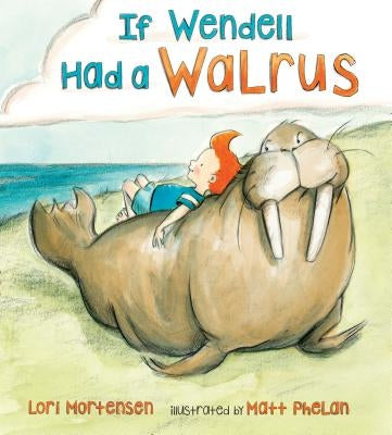 If Wendell Had a Walrus by Mortensen, Lori