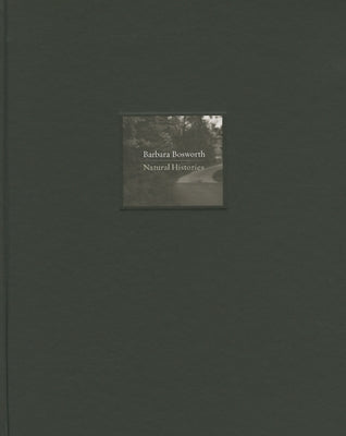 Barbara Bosworth: Natural Histories by Bosworth, Barbara