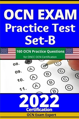 OCN Exam Practice Test Set-B: 160 OCN Practice Questions for ONCC OCN Certification by Expert, Ocn Exam