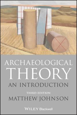 Archaeological Theory: An Introduction by Johnson, Matthew