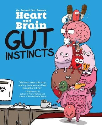 Heart and Brain: Gut Instincts: An Awkward Yeti Collectionvolume 2 by The Awkward Yeti