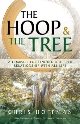 The Hoop and the Tree: A Compass for Finding a Deeper Relationship with All Life by Hoffman, Chris