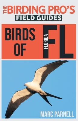 Birds of Florida (The Birding Pro's Field Guides) by Parnell, Marc