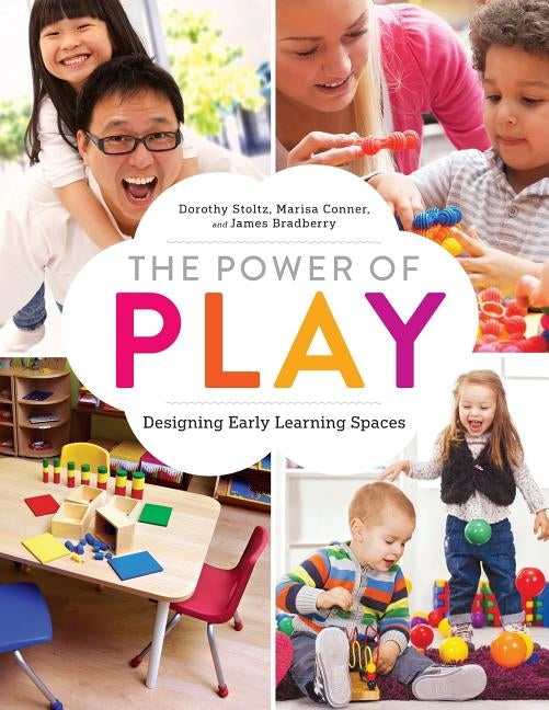 The Power of Play: Designing Early Learning Spaces by Stoltz, Dorothy