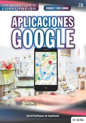 Conoce todo sobre Aplicaciones Google by Rodr&#237;guez de Sep&#250;lveda, David