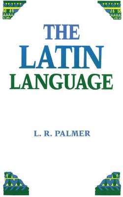 The Latin Language by Palmer, Leonard R.