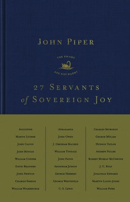 27 Servants of Sovereign Joy: Faithful, Flawed, and Fruitful by Piper, John