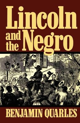 Lincoln and the Negro by Quarles, Benjamin