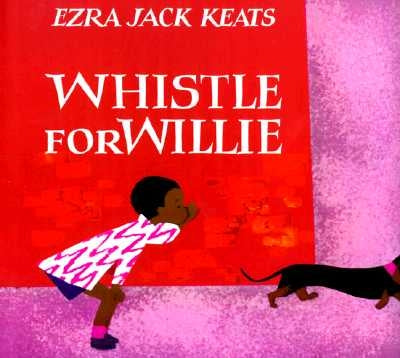 Whistle for Willie by Keats, Ezra Jack