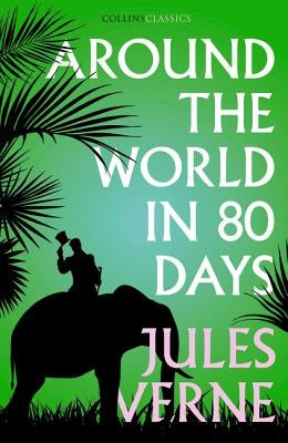 Around the World in Eighty Days (Collins Classics) by Verne, Jules