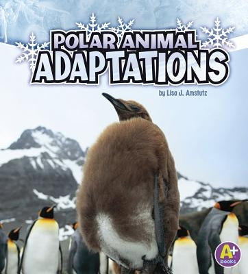 Polar Animal Adaptations by Amstutz, Lisa J.