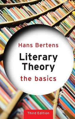 Literary Theory: The Basics: The Basics by Bertens, Hans