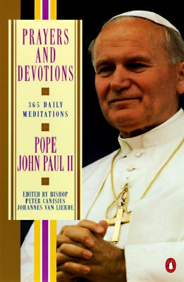 Prayers and Devotions: 365 Daily Meditations by Pope John Paul II