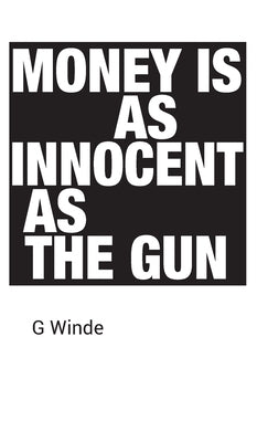 Money is as innocent as the gun by Winde, Geoff