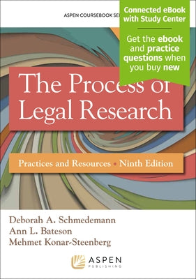 The Process of Legal Research: Practices and Resources [Connected eBook with Study Center] by Schmedemann, Deborah A.