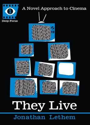 They Live: A Novel Approach to Cinema by Lethem, Jonathan