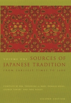 Sources of Japanese Tradition: From Earliest Times to 1600 by Bary, Wm Theodore de