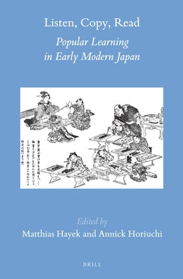 Listen, Copy, Read: Popular Learning in Early Modern Japan by Hayek