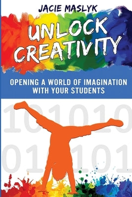 Unlock Creativity by Maslyk, Jacie