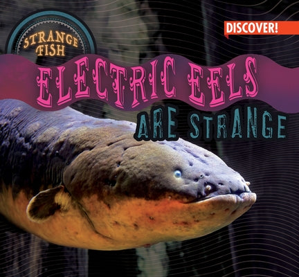 Electric Eels Are Strange by Humphrey, Natalie