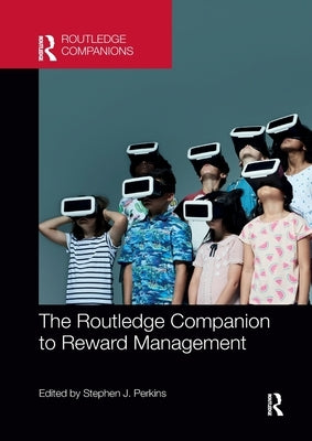 The Routledge Companion to Reward Management by Perkins, Stephen J.