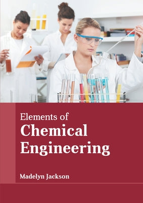 Elements of Chemical Engineering by Jackson, Madelyn