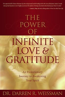 The Power of Infinite Love and Gratitude by Weissman, Darren R.