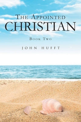 The Appointed Christian: Book Two by Hufft, John