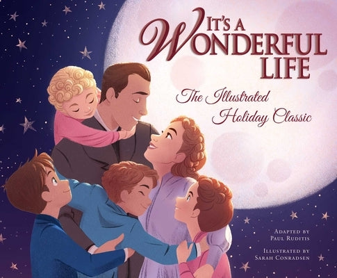 It's a Wonderful Life: The Illustrated Holiday Classic by Conradsen, Sarah