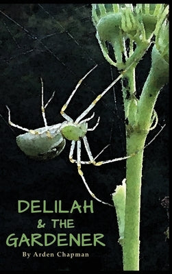 Delilah & The Gardener by Chapman, Arden E.