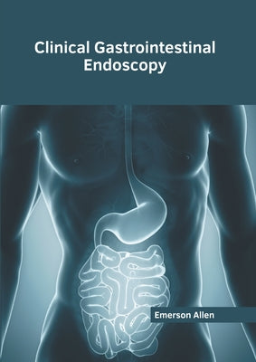 Clinical Gastrointestinal Endoscopy by Allen, Emerson