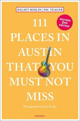 111 Places in Austin That You Must Not Miss by Yeager, Nick