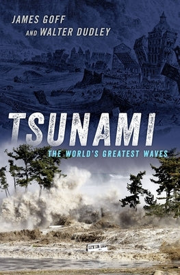 Tsunami: The World's Greatest Waves by Goff, James