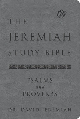 The Jeremiah Study Bible, Esv, Psalms and Proverbs (Gray): What It Says. What It Means. What It Means for You. by Jeremiah, David