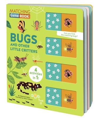 Matching Game Book: Bugs and Other Little Critters by Babin, St&#233;phanie