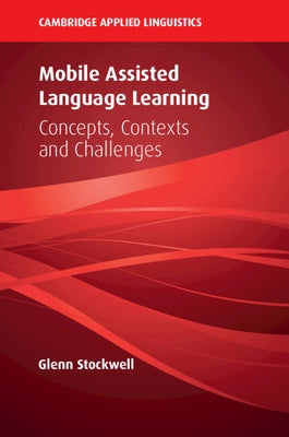 Mobile Assisted Language Learning: Concepts, Contexts and Challenges by Stockwell, Glenn