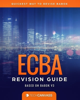 ECBA Revision Guide: Based on BABOK v3 by Lingarchani, Amit