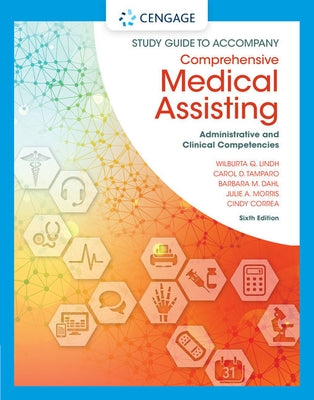 Study Guide for Lindh/Tamparo/Dahl/Morris/Correa's Comprehensive Medical Assisting: Administrative and Clinical Competencies, 6th by Lindh, Wilburta Q.