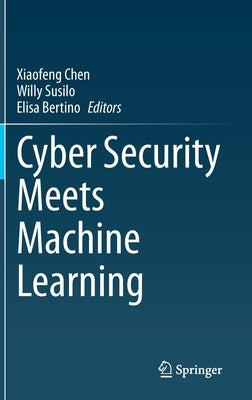 Cyber Security Meets Machine Learning by Chen, Xiaofeng