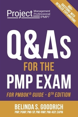 Q&As for the PMP(R) Exam: For PMBOK(R) Guide, 6th Edition by Goodrich, Belinda