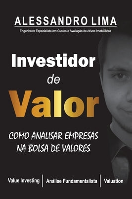 Investidor de Valor: Como Analisar Ações na Bolsa de Valores by B. de Lima, Alessandro