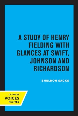 Fiction and the Shape of Belief: A Study of Henry Fielding with Glances at Swift, Johnson and Richardson by Sacks, Sheldon