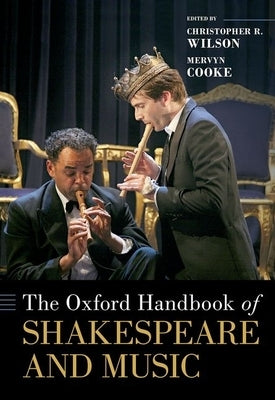 The Oxford Handbook of Shakespeare and Music by Wilson, Christopher R.