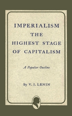 Imperialism the Highest Stage of Capitalism by Lenin, Vladimir Ilich